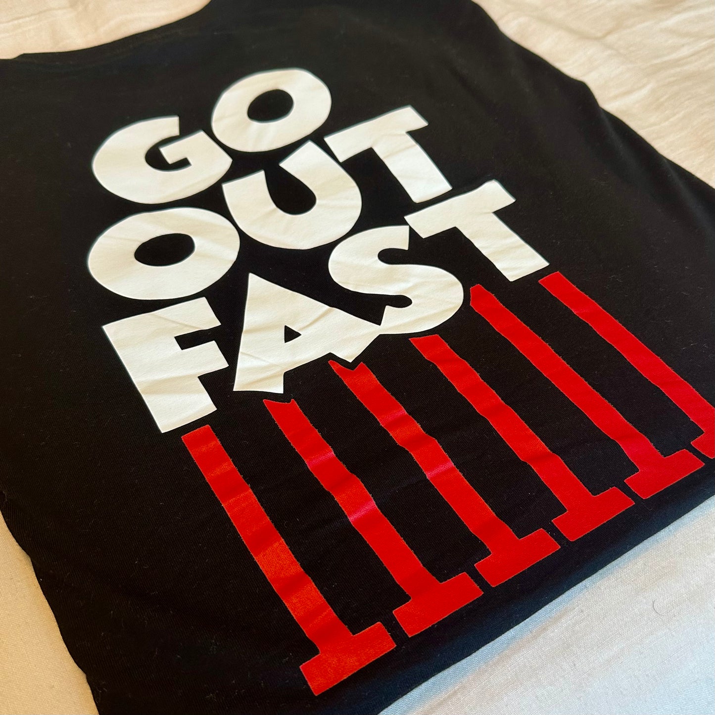 GO OUT FAST